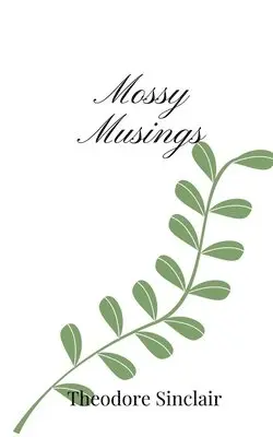 Theodore Sinclair - Mossy Musings, Häftad. Tillgänglighet: Tillfälligt slut