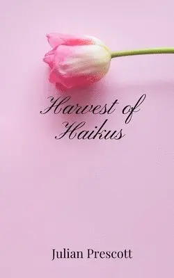 Julian Prescott - Harvest of Haikus, Häftad. Tillgänglighet: Tillfälligt slut