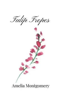 Amelia Montgomery - Tulip Tropes, Häftad. Tillgänglighet: Tillfälligt slut
