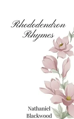 Nathaniel Blackwood - Rhododendron Rhymes, Häftad. Tillgänglighet: Tillfälligt slut
