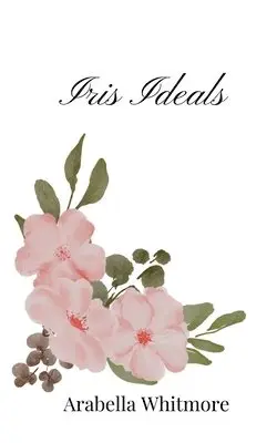 Arabella Whitmore - Iris Ideals, Häftad. Tillgänglighet: Tillfälligt slut