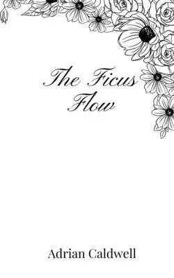 Adrian Caldwell - Ficus Flow, Häftad. Tillgänglighet: Tillfälligt slut