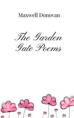 Maxwell Donovan - Garden Gate Poems, Häftad. Tillgänglighet: Tillfälligt slut