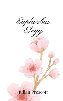 Julian Prescott - Euphorbia Elegy, Häftad. Tillgänglighet: Tillfälligt slut
