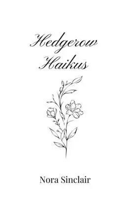 Nora Sinclair - Hedgerow Haikus, Häftad. Tillgänglighet: Tillfälligt slut