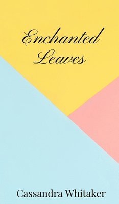 Cassandra Whitaker - Enchanted Leaves, Inbunden