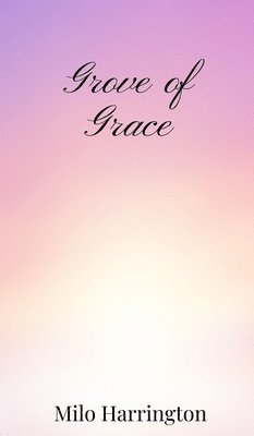 Milo Harrington - Grove of Grace, Inbunden. Tillgänglighet: Tillfälligt slut
