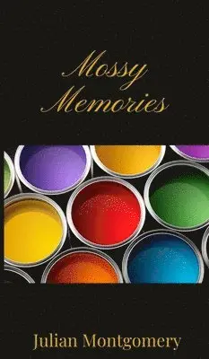 Julian Montgomery - Mossy Memories, Inbunden. Tillgänglighet: Tillfälligt slut