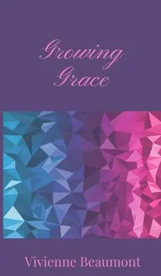 Vivienne Beaumont - Growing Grace, Inbunden. Tillgänglighet: Tillfälligt slut