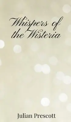 Julian Prescott - Whispers of the Wisteria, Inbunden. Tillgänglighet: Tillfälligt slut