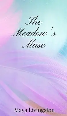 Maya Livingston - Meadow's Muse, Inbunden. Tillgänglighet: Tillfälligt slut