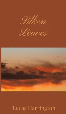 Lucas Harrington - Silken Leaves, Inbunden. Tillgänglighet: Tillfälligt slut