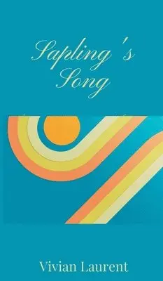 Vivian Laurent - Sapling's Song, Inbunden. Tillgänglighet: Tillfälligt slut