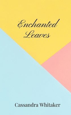 Cassandra Whitaker - Enchanted Leaves, Häftad