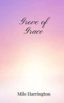 Milo Harrington - Grove of Grace, Häftad. Tillgänglighet: Tillfälligt slut