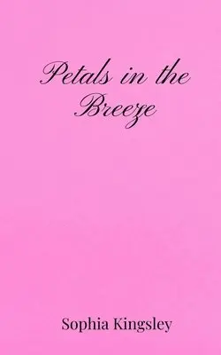 Sophia Kingsley - Petals in the Breeze, Häftad. Tillgänglighet: Tillfälligt slut
