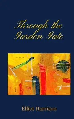 Elliot Harrison - Through the Garden Gate, Häftad. Tillgänglighet: Tillfälligt slut