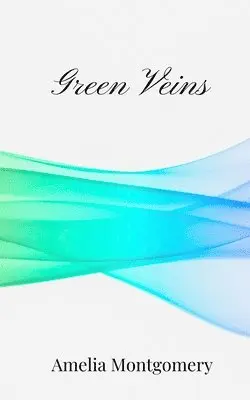 Amelia Montgomery - Green Veins, Häftad. Tillgänglighet: Tillfälligt slut