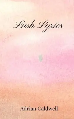 Adrian Caldwell - Lush Lyrics, Häftad. Tillgänglighet: Tillfälligt slut