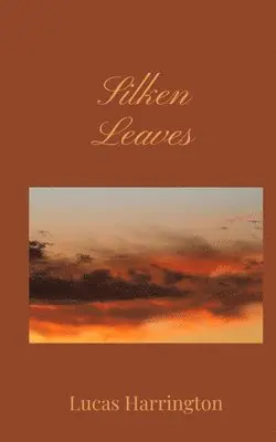 Lucas Harrington - Silken Leaves, Häftad. Tillgänglighet: Tillfälligt slut