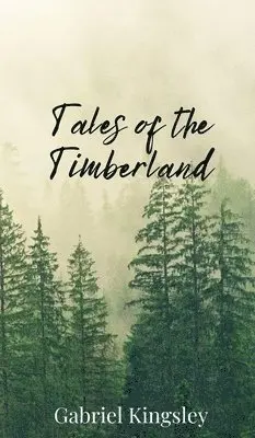 Gabriel Kingsley - Tales of the Timberland, Inbunden. Tillgänglighet: Tillfälligt slut