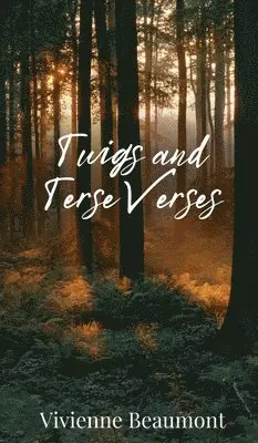 Vivienne Beaumont - Twigs and Terse Verses, Inbunden. Tillgänglighet: Tillfälligt slut