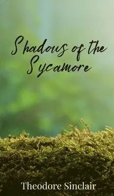 Theodore Sinclair - Shadows of the Sycamore, Inbunden. Tillgänglighet: Tillfälligt slut