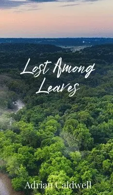 Adrian Caldwell - Lost Among Leaves, Inbunden. Tillgänglighet: Tillfälligt slut