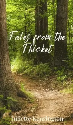 Juliette Kensington - Tales from the Thicket, Inbunden. Tillgänglighet: Tillfälligt slut