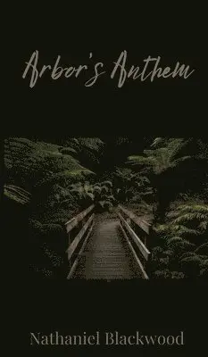 Nathaniel Blackwood - Arbor's Anthem, Inbunden. Tillgänglighet: Tillfälligt slut