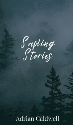 Adrian Caldwell - Sapling Stories, Inbunden. Tillgänglighet: Tillfälligt slut