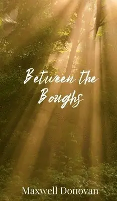 Maxwell Donovan - Between the Boughs, Inbunden. Tillgänglighet: Tillfälligt slut