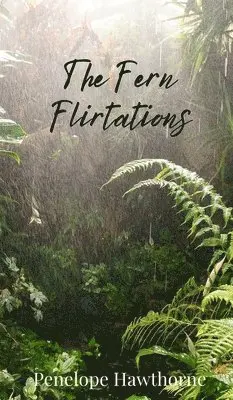Penelope Hawthorne - Fern Flirtations, Inbunden. Tillgänglighet: Tillfälligt slut