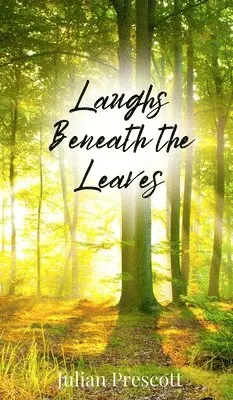 Julian Prescott - Laughs Beneath the Leaves, Inbunden. Tillgänglighet: Tillfälligt slut