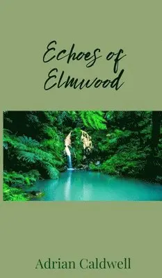 Adrian Caldwell - Echoes of Elmwood, Inbunden. Tillgänglighet: Tillfälligt slut