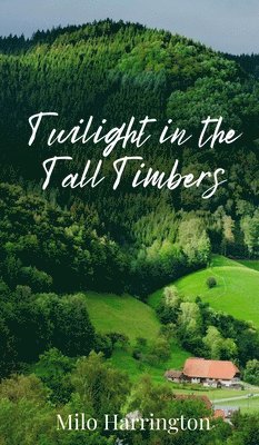 Milo Harrington - Twilight in the Tall Timbers, Inbunden. Tillgänglighet: Tillfälligt slut