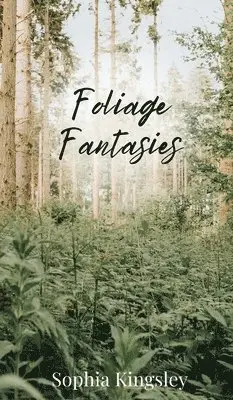 Sophia Kingsley - Foliage Fantasies, Inbunden. Tillgänglighet: Tillfälligt slut