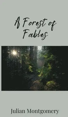Julian Montgomery - Forest of Fables, Inbunden. Tillgänglighet: Tillfälligt slut