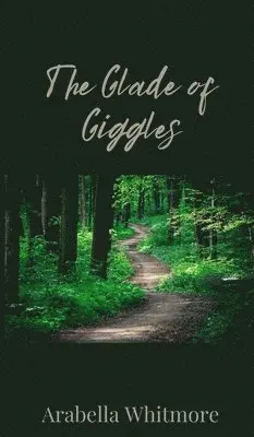 Arabella Whitmore - Glade of Giggles, Inbunden. Tillgänglighet: Tillfälligt slut