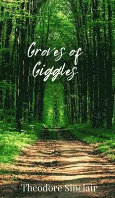 Theodore Sinclair - Groves of Giggles, Inbunden. Tillgänglighet: Tillfälligt slut