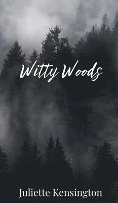 Juliette Kensington - Witty Woods, Inbunden. Tillgänglighet: Tillfälligt slut