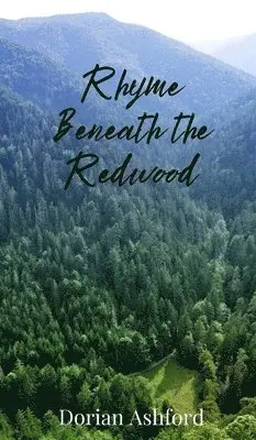 Dorian Ashford - Rhyme Beneath the Redwood, Inbunden. Tillgänglighet: Tillfälligt slut