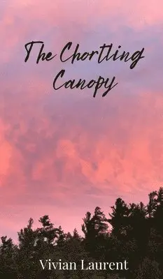 Vivian Laurent - Chortling Canopy, Inbunden. Tillgänglighet: Tillfälligt slut