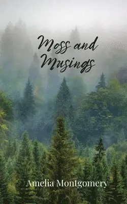 Amelia Montgomery - Moss and Musings, Häftad. Tillgänglighet: Tillfälligt slut
