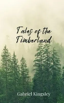 Gabriel Kingsley - Tales of the Timberland, Häftad. Tillgänglighet: Tillfälligt slut