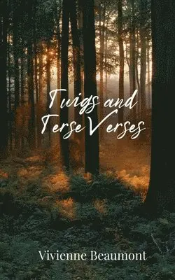 Vivienne Beaumont - Twigs and Terse Verses, Häftad. Tillgänglighet: Tillfälligt slut