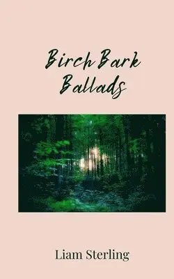 Liam Sterling - Birch Bark Ballads, Häftad. Tillgänglighet: Tillfälligt slut