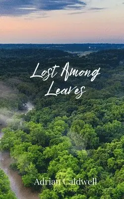 Adrian Caldwell - Lost Among Leaves, Häftad. Tillgänglighet: Tillfälligt slut