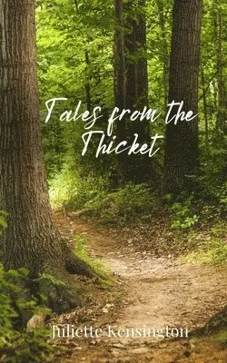 Juliette Kensington - Tales from the Thicket, Häftad. Tillgänglighet: Tillfälligt slut