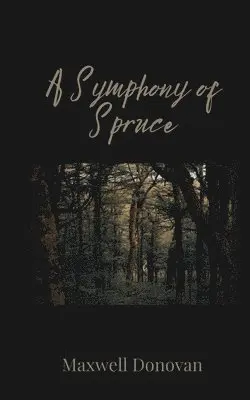 Maxwell Donovan - Symphony of Spruce, Häftad. Tillgänglighet: Tillfälligt slut